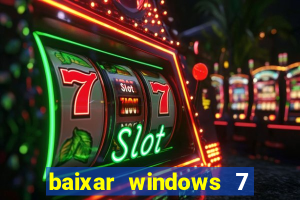 baixar windows 7 ultimate 64 bits com todos os drivers